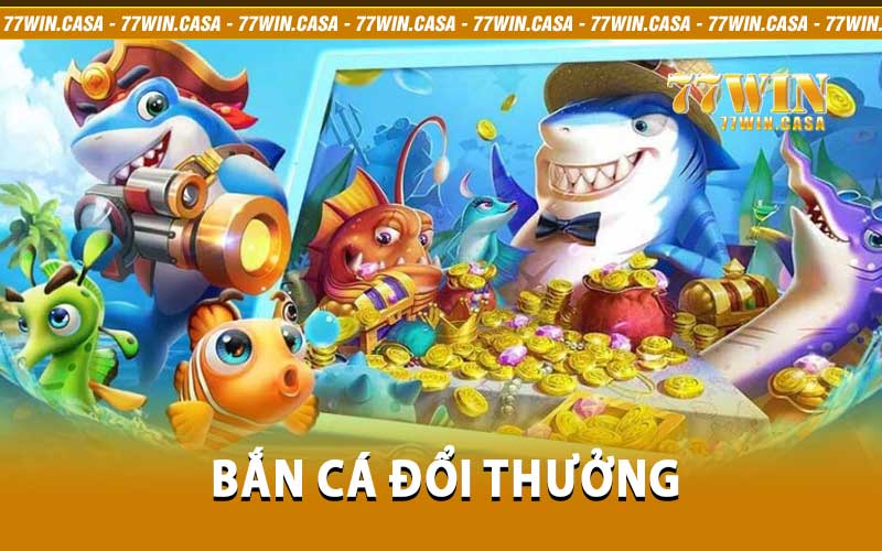 Bắn cá đổi thưởng