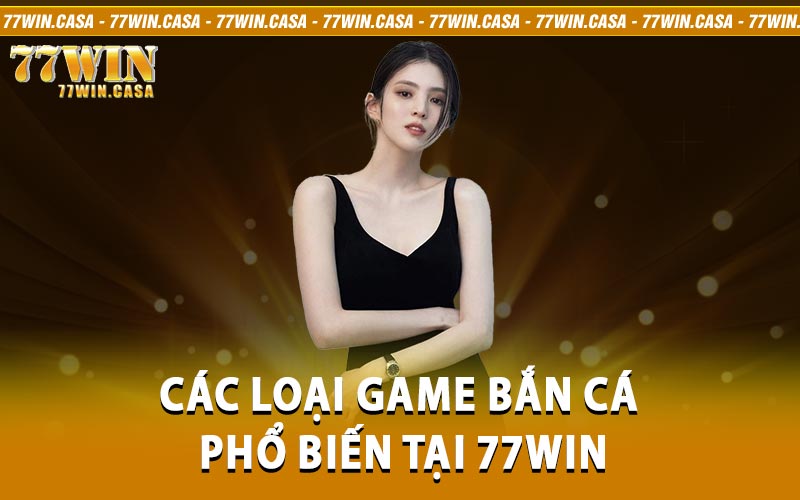 bắn cá 77win